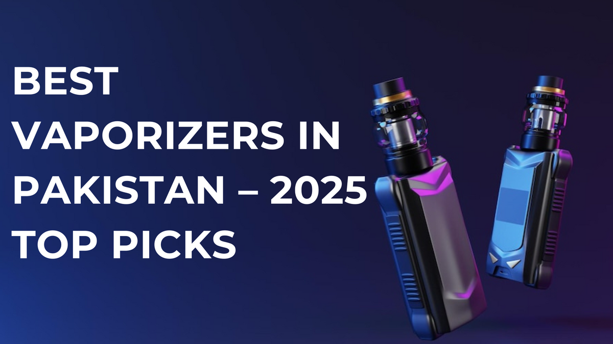 Best Vaporizers in Pakistan Top Picks for 2025 Elite Cigs & Vaporizers Best Vaporizers in Pakistan Top Picks for 2025 Elite Cigs & Vaporizers